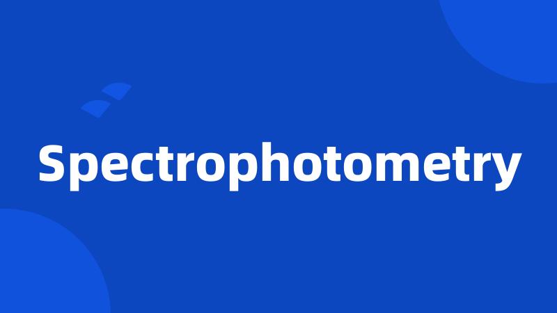 Spectrophotometry