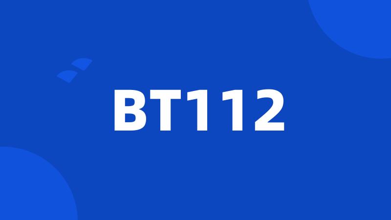 BT112