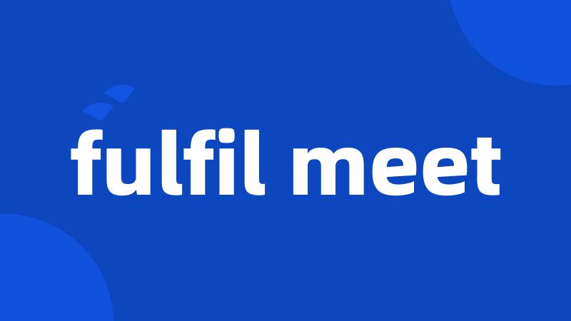 fulfil meet