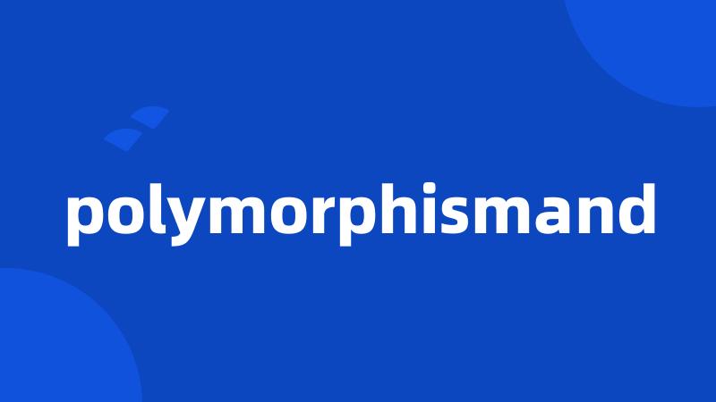 polymorphismand