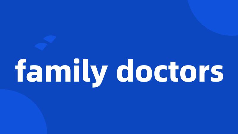family doctors