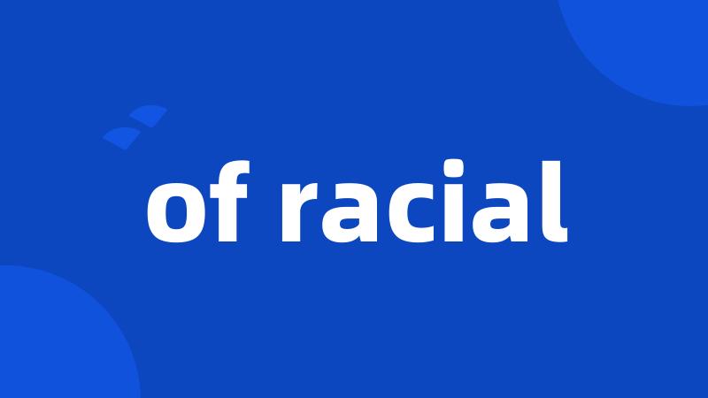 of racial