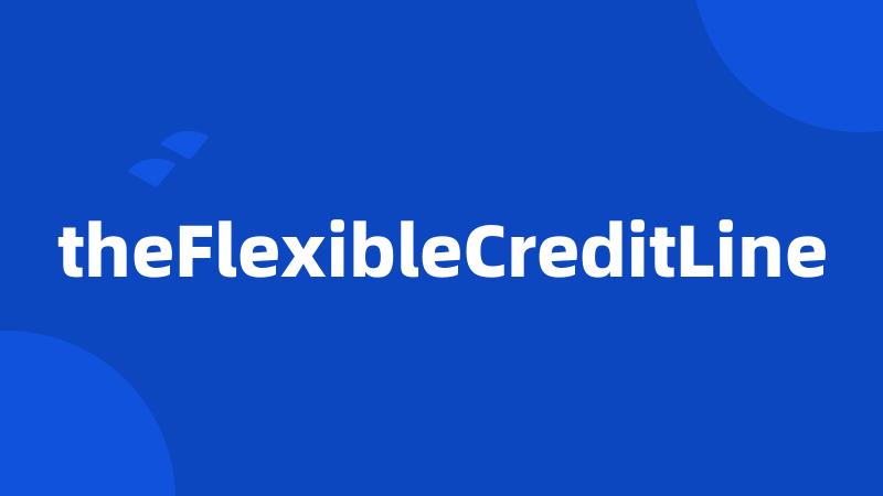 theFlexibleCreditLine