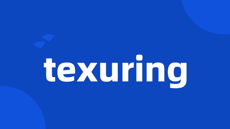 texuring