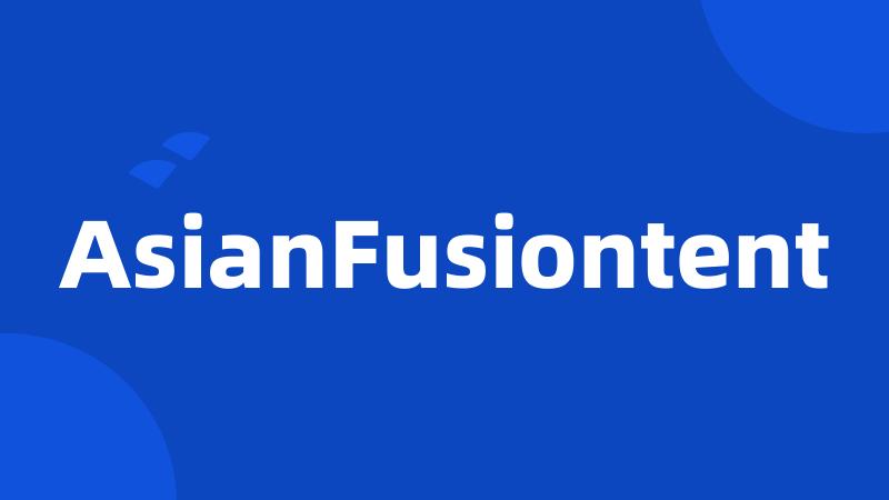 AsianFusiontent