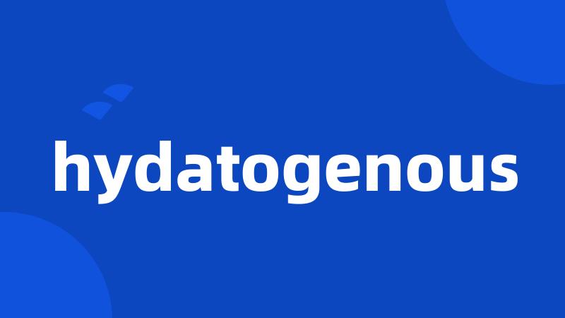 hydatogenous