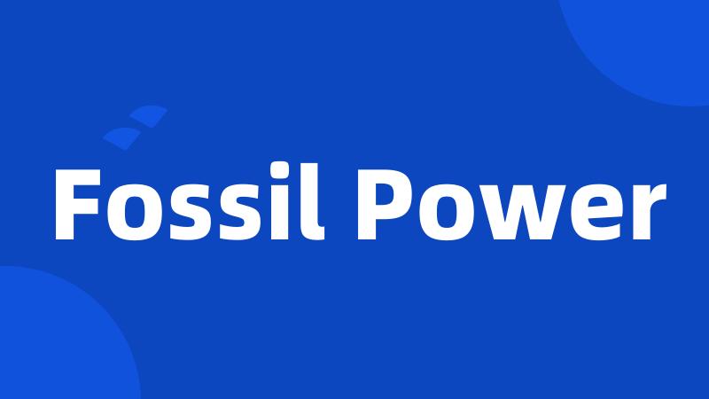 Fossil Power