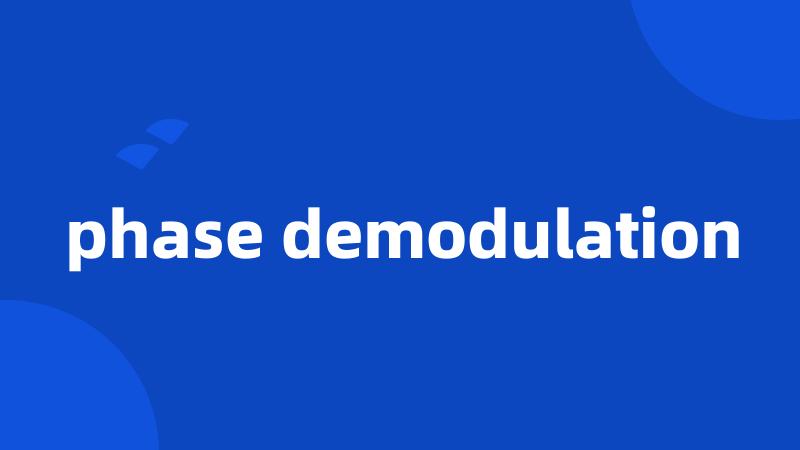 phase demodulation
