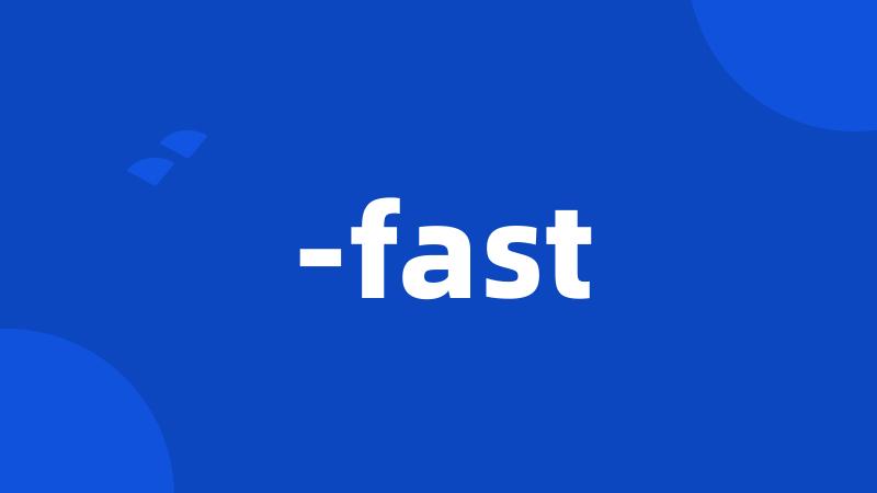 -fast
