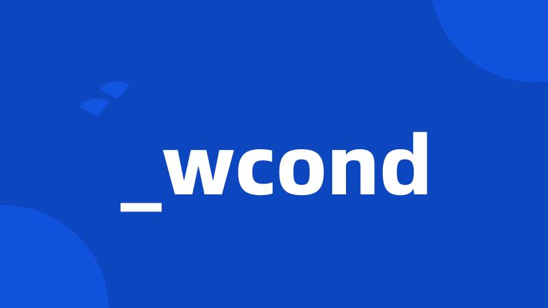 _wcond