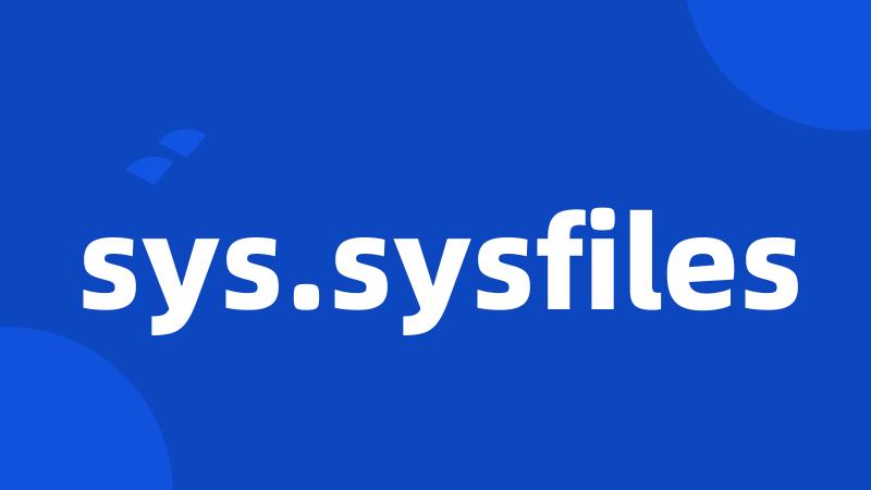 sys.sysfiles