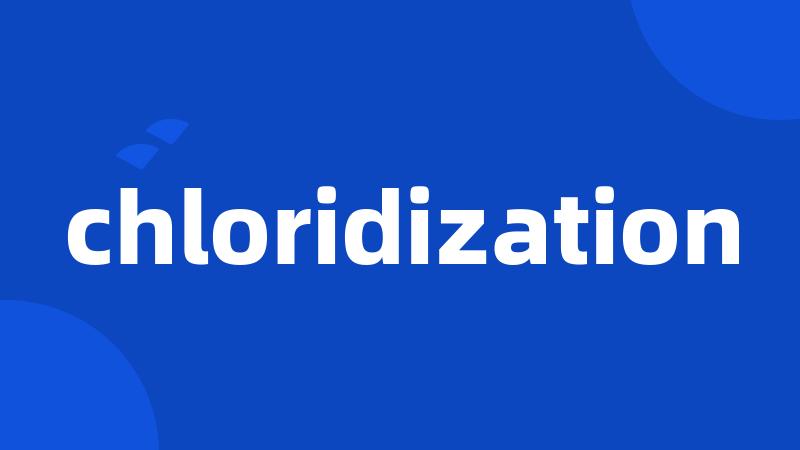 chloridization