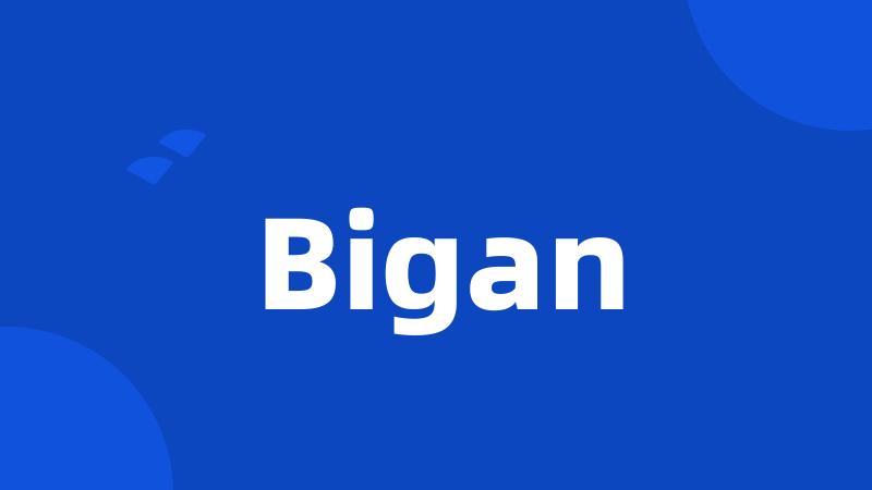 Bigan