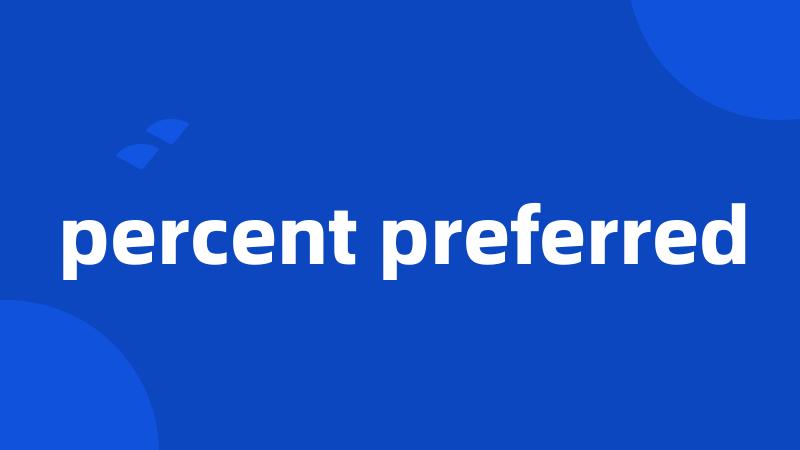 percent preferred