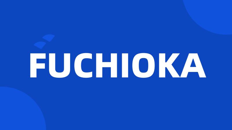 FUCHIOKA