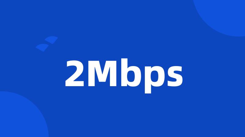 2Mbps