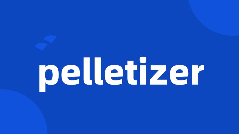 pelletizer