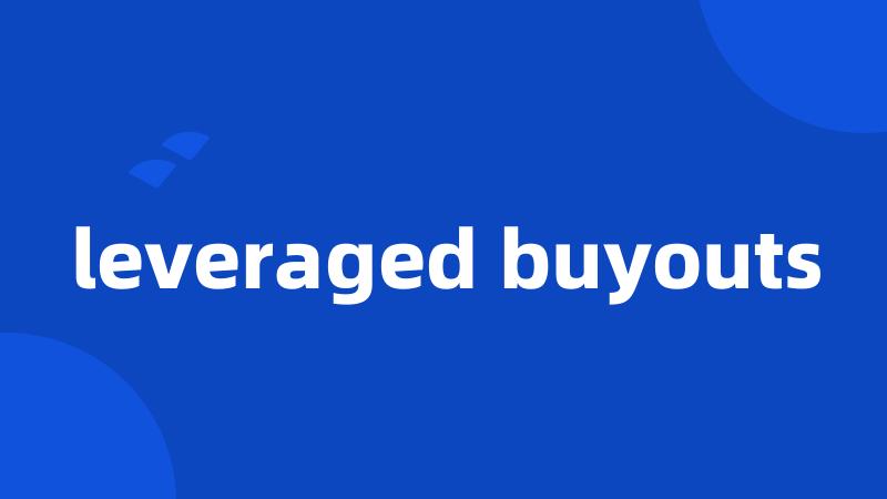 leveraged buyouts