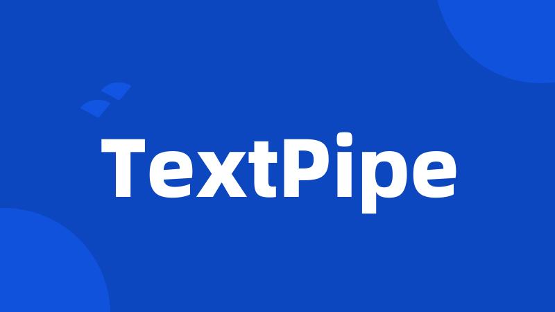 TextPipe