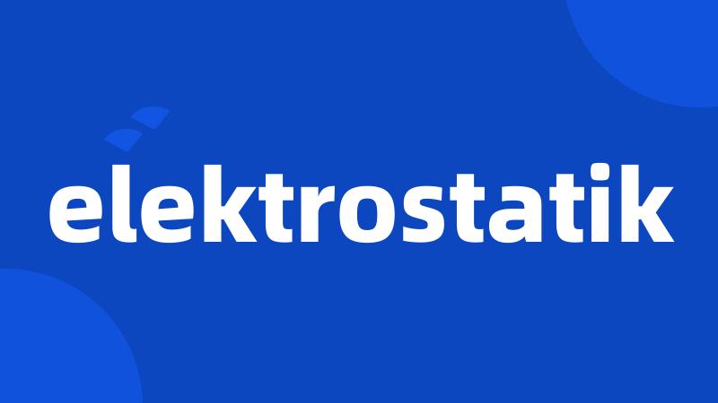 elektrostatik