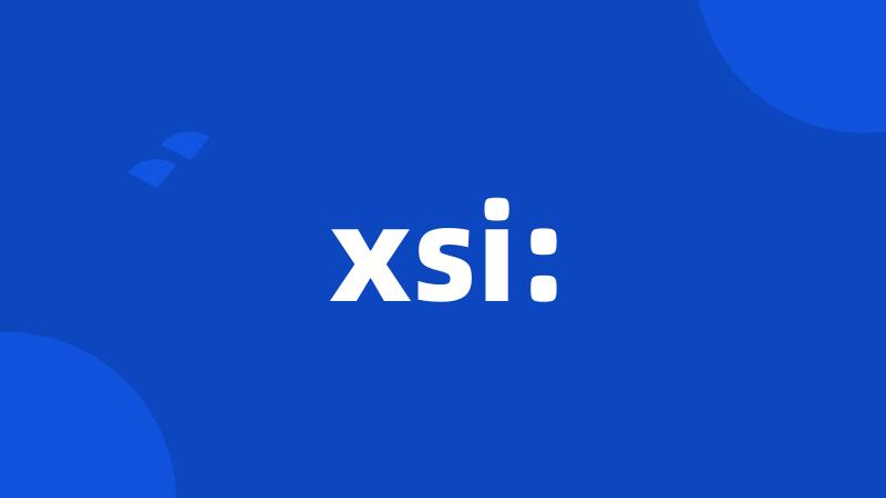 xsi: