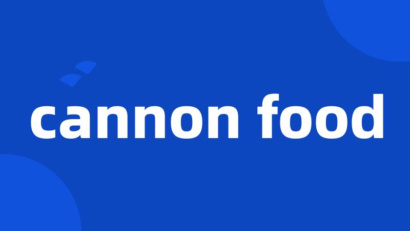 cannon food