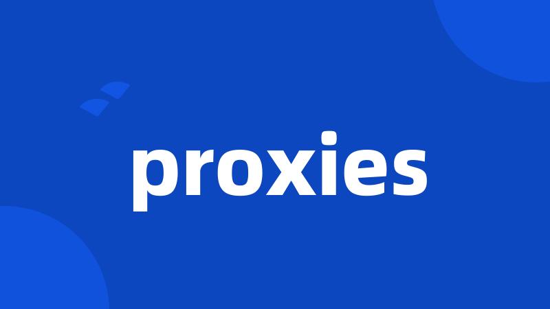 proxies