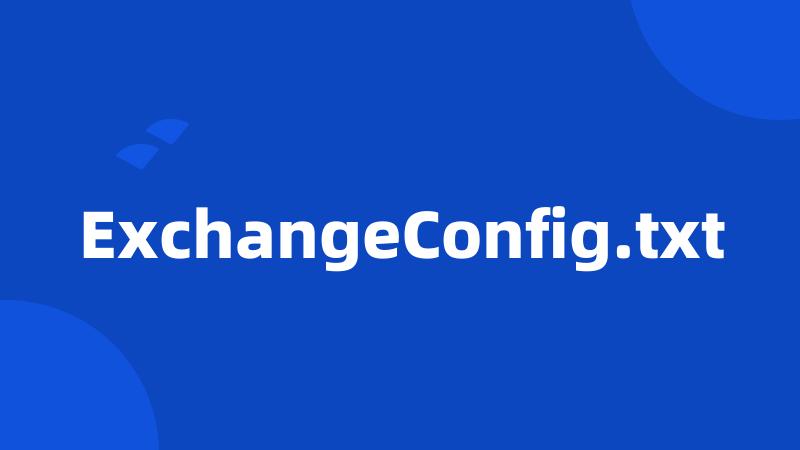 ExchangeConfig.txt