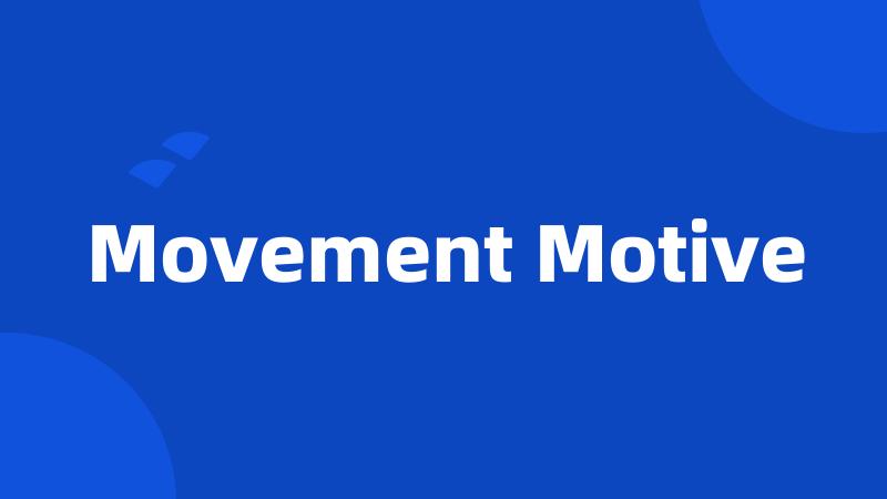 Movement Motive