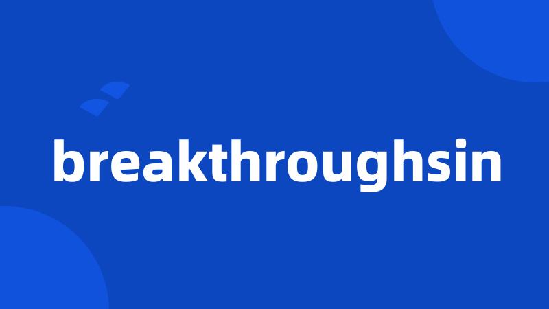 breakthroughsin