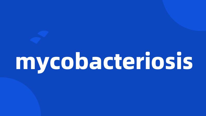mycobacteriosis