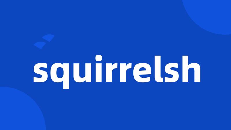 squirrelsh