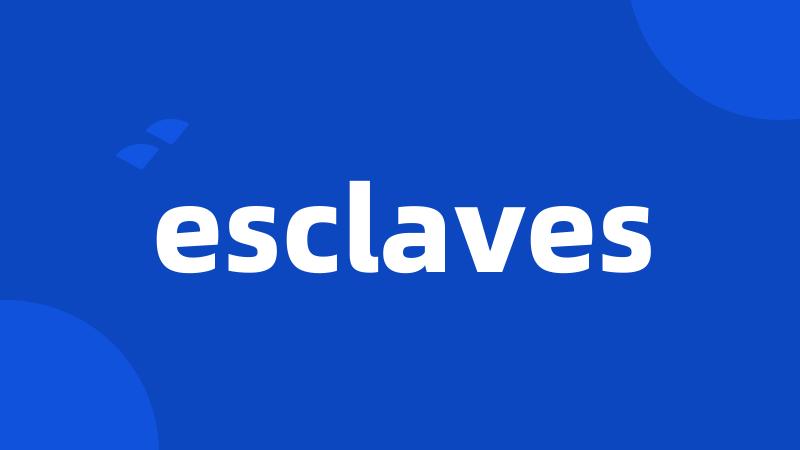 esclaves