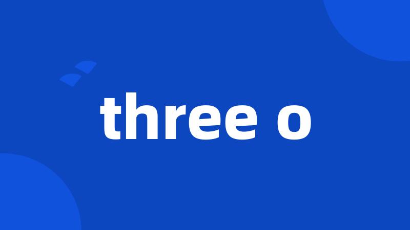 three o