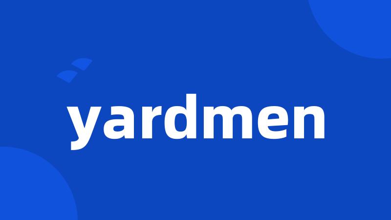 yardmen