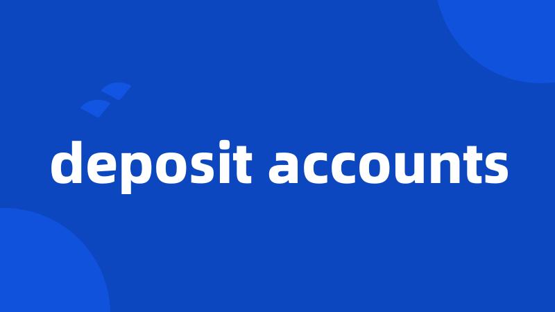 deposit accounts