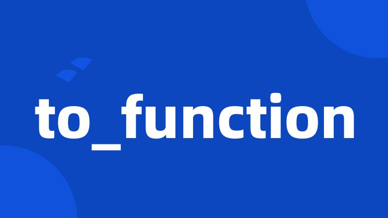 to_function