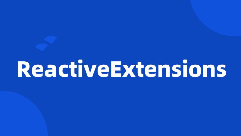 ReactiveExtensions