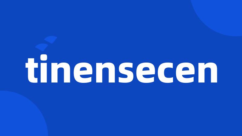 tinensecen