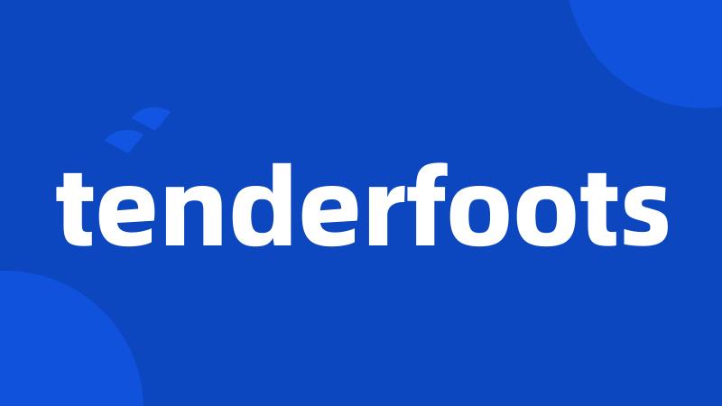 tenderfoots