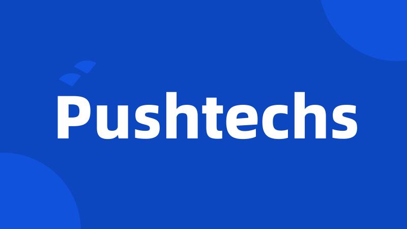 Pushtechs