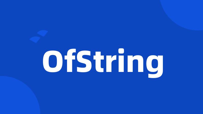 OfString