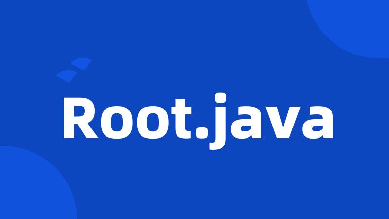 Root.java