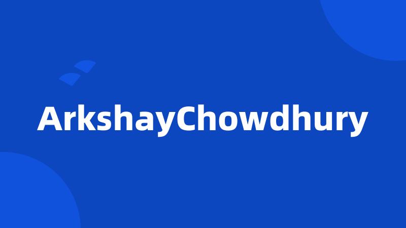 ArkshayChowdhury