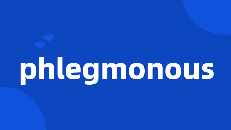 phlegmonous