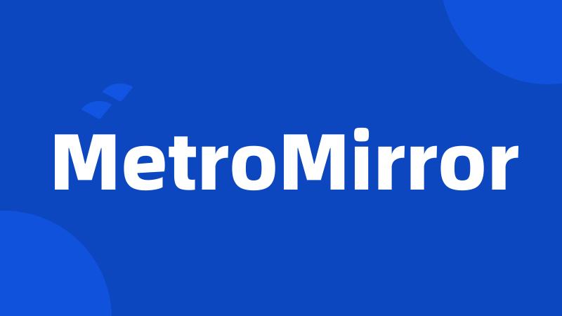 MetroMirror