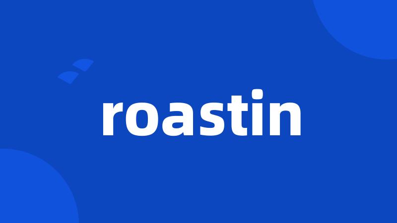 roastin