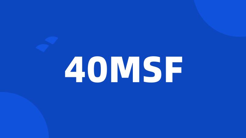 40MSF