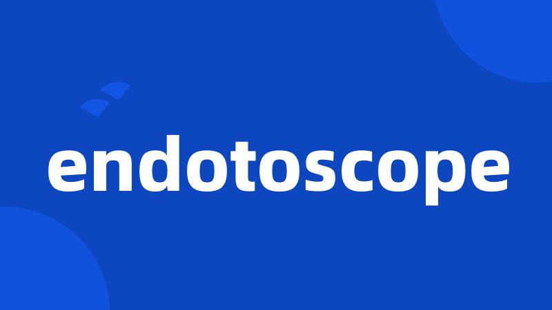 endotoscope