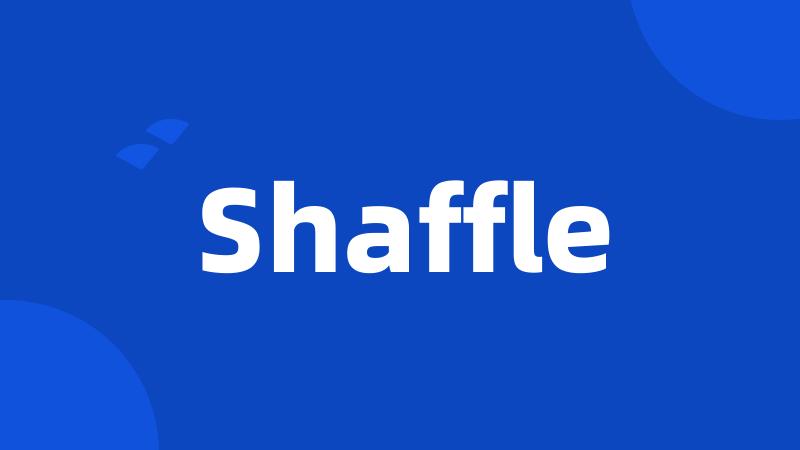 Shaffle